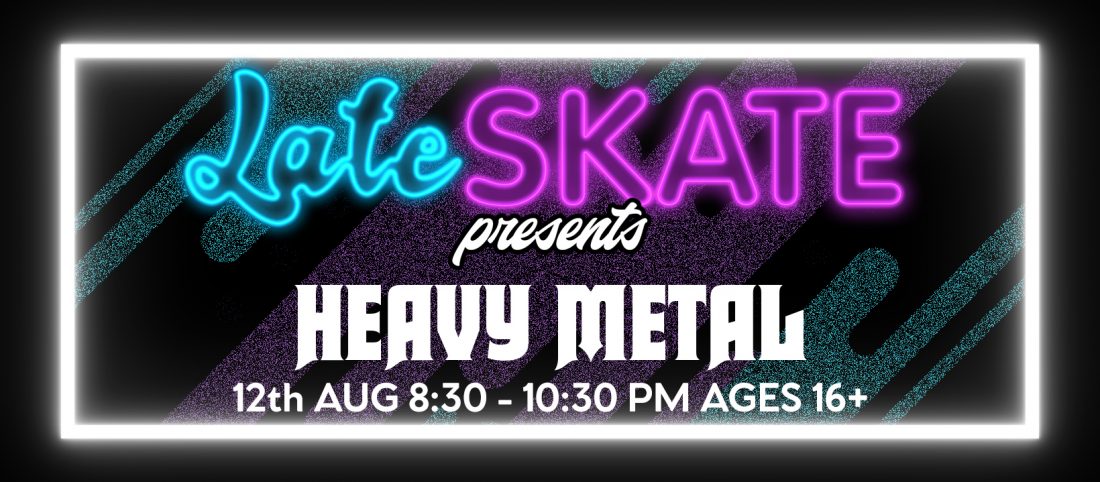 Late Skate Aug Heavy Metal